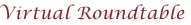 Virtual Roundtable